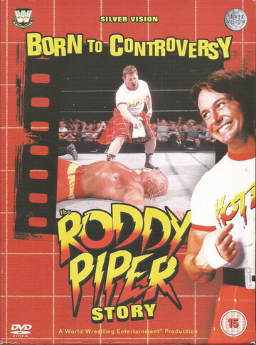 Born to Controversy: The Roddy Piper Story (2006)